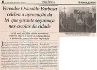 Vereador Oswaldo Barbosa celebra a aprovação da lei que garante segurança nas escolas da cidade. Jornal Correio da Cidade, 05 jan. 2019 a 11 jan. 2019. 1455ª ed., Caderno Política, p. 6.