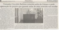 VEREADOR Oswaldo Barbosa comenta saída da Câmara e pede aprovação do projeto que garante aulas de artes marciais nas escolas. Jornal Correio da Cidade, Conselheiro Lafaiete, 15 a 21 fev. 2020. 1512ª ed. Caderno Política, p. 6.