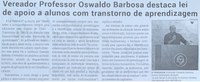 Vereador Professor Oswaldo Barbosa destaca lei de apoio a alunos com transtorno de aprendizagem. Jornal Correio da Cidade, Conselheiro Lafaiete, 26 de fev. de 2022, 1616ª ed., Caderno Política, p. 6.