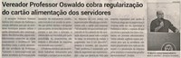 Vereador Professor Oswaldo cobra regularização do cartão alimentação dos servidores. Jornal Correio da Cidade, Conselheiro Lafaiete de 12 a 18 de ago. de 2023, 1692ª ed., Política, p. 4.