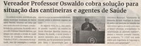 Vereador Professor Oswaldo cobra solução para situação das cantineiras e agentes de Saúde. Jornal Correio da Cidade, Conselheiro Lafaiete de 08 a 14 de jul. de 2023, 1687ª ed., Caderno Política, p. 4.