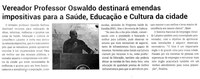 Vereador Professor Oswaldo destinará emendas impositivas para a Saúde, Educação e Cultura da cidade. Jornal Correio da Cidade, Conselheiro Lafaiete de 04 a 11 de nov. de 2023, 1704ª ed., Política, p. 02.