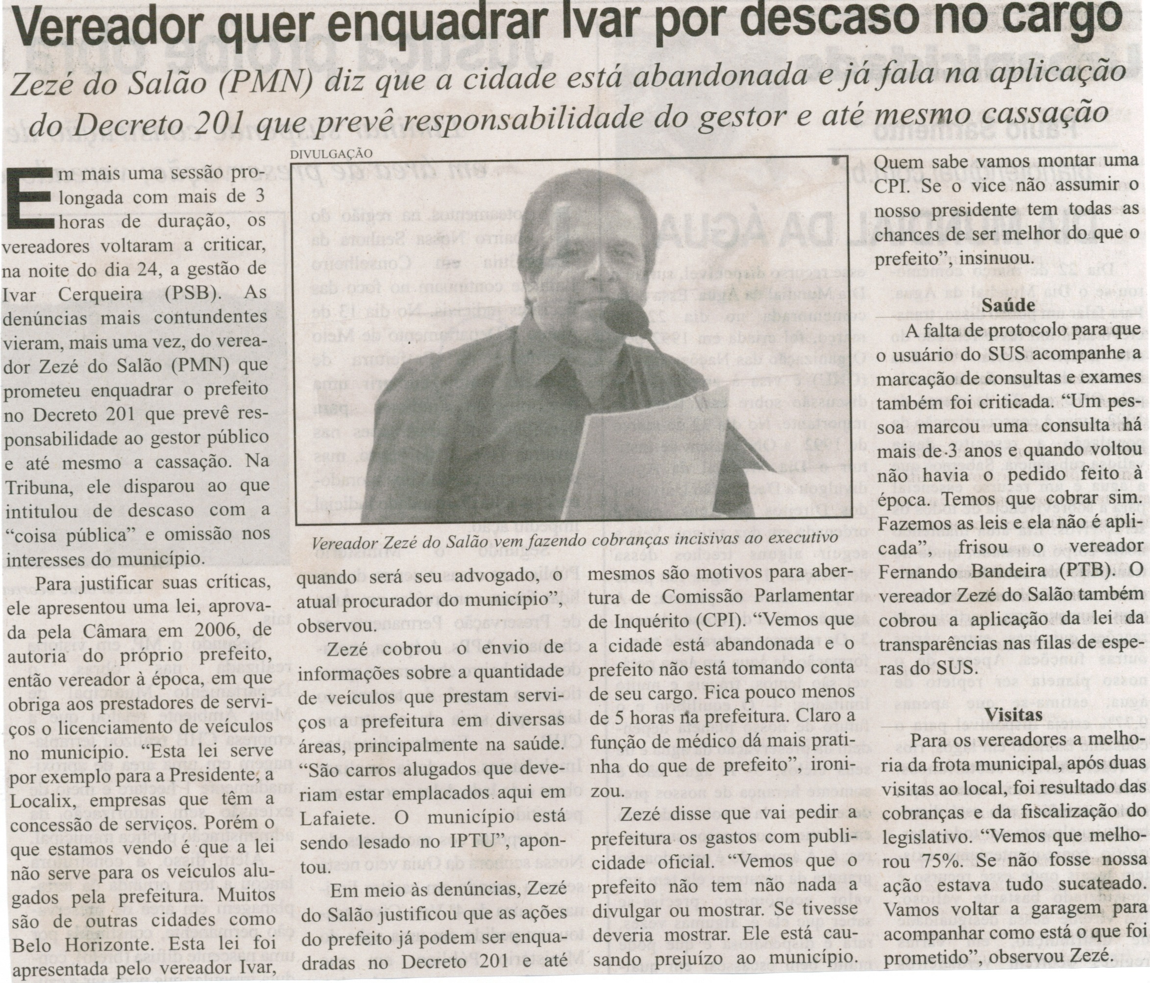 Vereador quer enquadrar Ivar por descaso no cargo: Zezé do Saão (PMN diz que a cidade está abandonada e já fala na aplicação do Decreto 201 que prevê responsabilidade do gestor... . Correio de Minas, Conselheiro Lafaiete, 28 mar. 2015, 399ª ed. p. 03.