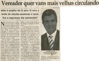Vereador quer vans mais velhas circulando: ideia é ampliar de de 12 a 15 o limite de veículos escolares; e como fica a segurança dos estudantes. Jornal Correio da Cidade, Conselheiro Lafaiete,  04 abr. 2009, p. 04.