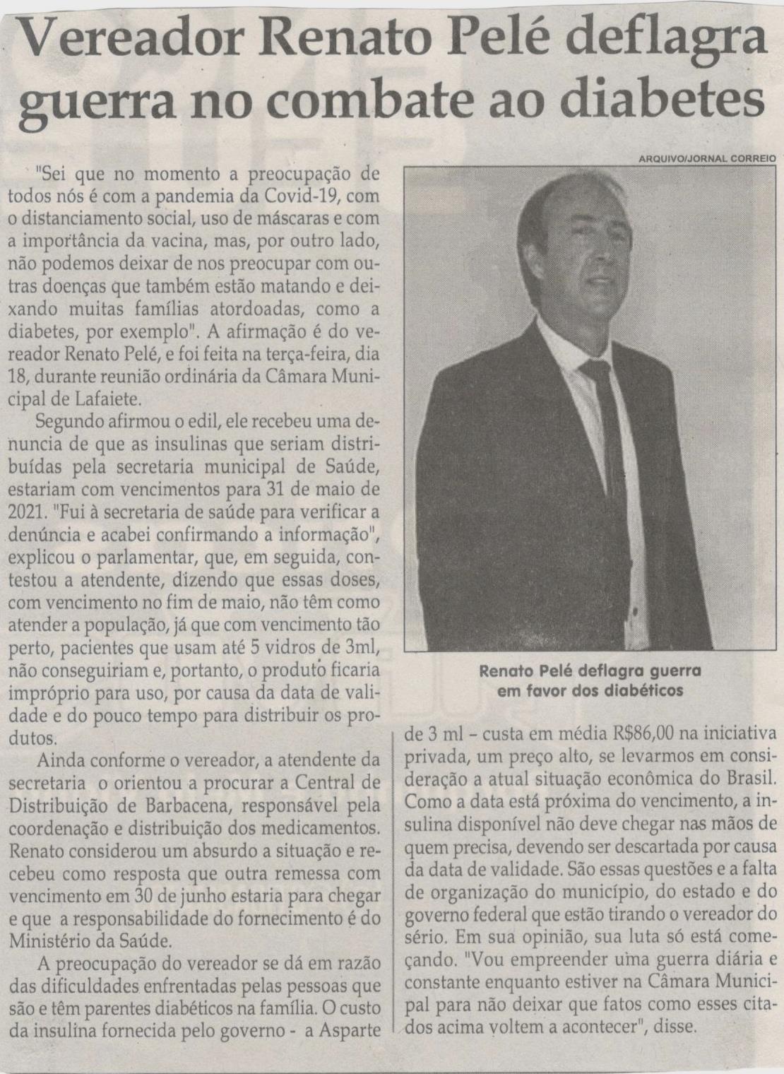 Vereador Renato Pelé deflagra guerra no combate ao diabetes. Jornal Correio da Cidade, Conselheiro Lafaiete, 22 mai. 2021, 1577ª ed., Caderno Política, p. 04.