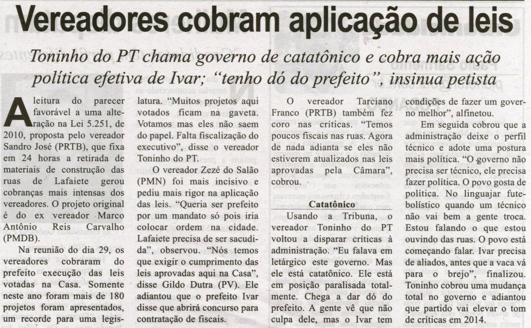 Vereadores cobram aplicação de leis: Toninho do PT chama governo de catatônico e cobra mais ação política efetiva de Ivar: "tenho dó do prefeito" , insinua petista. Correio de Minas, Conselheiro Lafaiete, 01 nov. 2013, p. 3.
