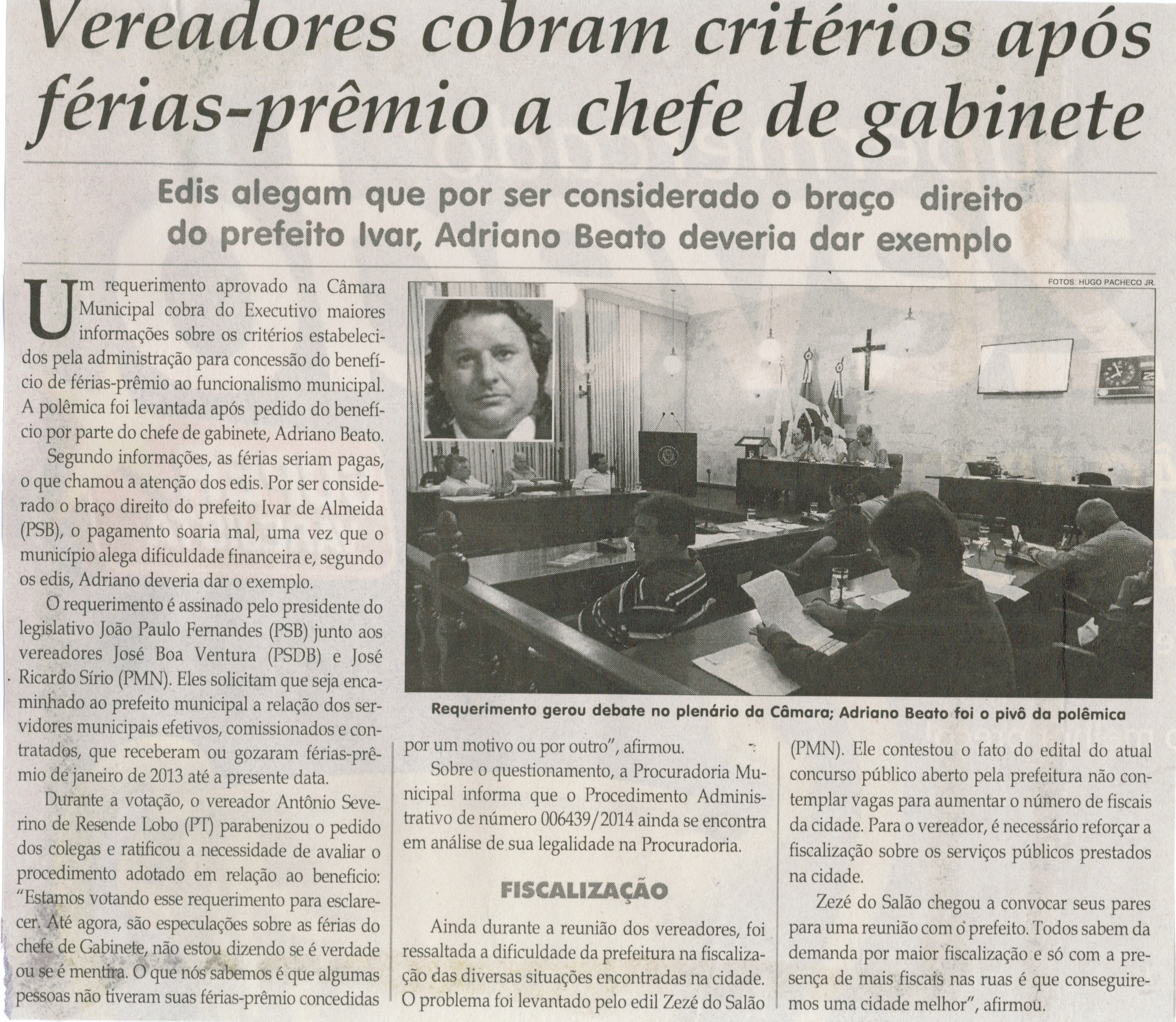 Vereadores cobram critérios após férias-prêmio a chefe de gabinete: edis alegam que por ser considerado o braço direito do prefeito Ivar, Adriano Beato deveria dar exemplo. Jornal Correio da Cidade, Conselheiro Lafaiete, 21 fev. 2015, p. 06.