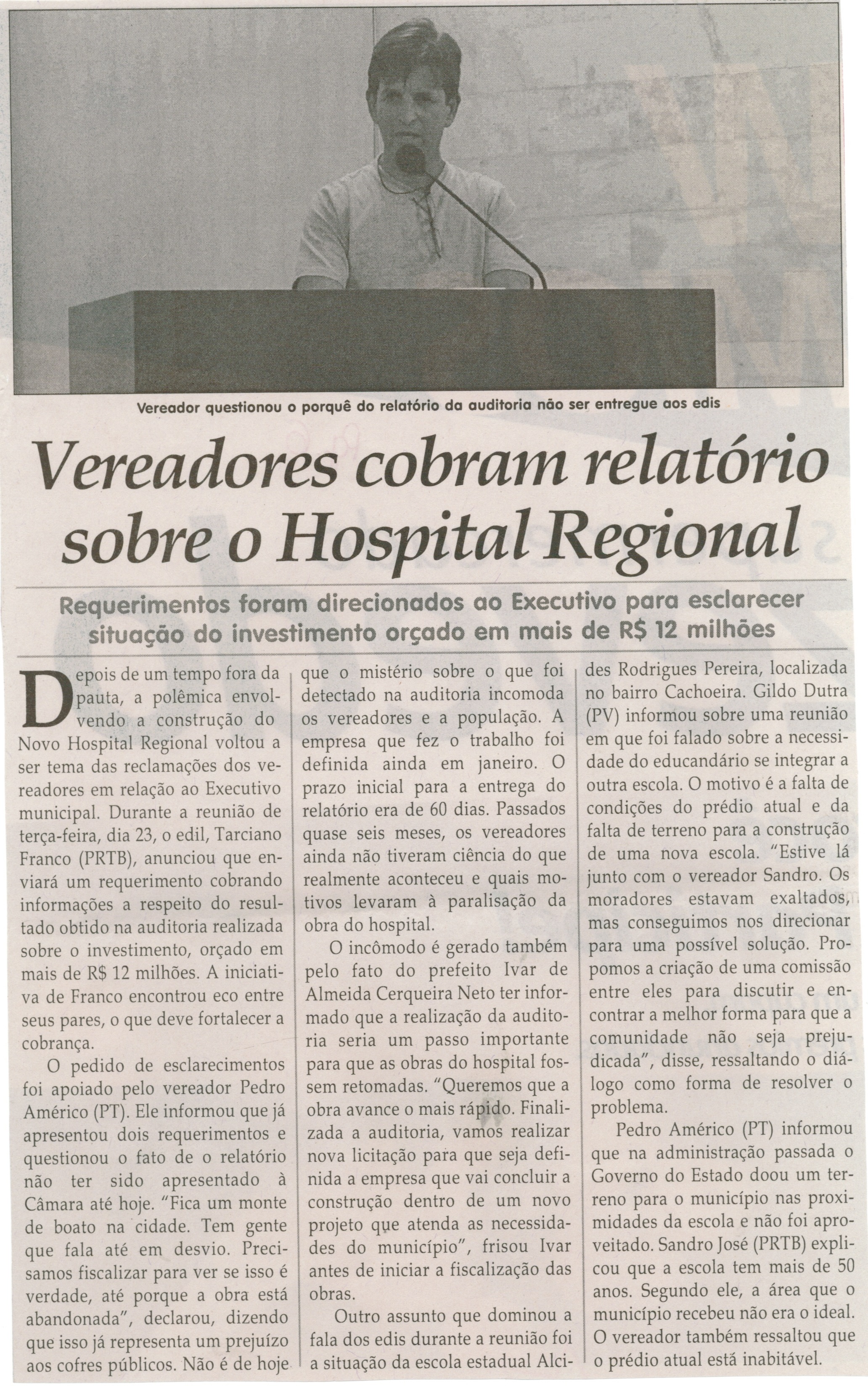 Vereadores cobram relatório sobre o Hospital Regional: requerimentos foram direcionados ao executivo para esclarecer situação do investimento orçado em mais de R$12 milhões. Jornal Correio da Cidade, Conselheiro Lafaiete, 03 out. 2014, p. 6.