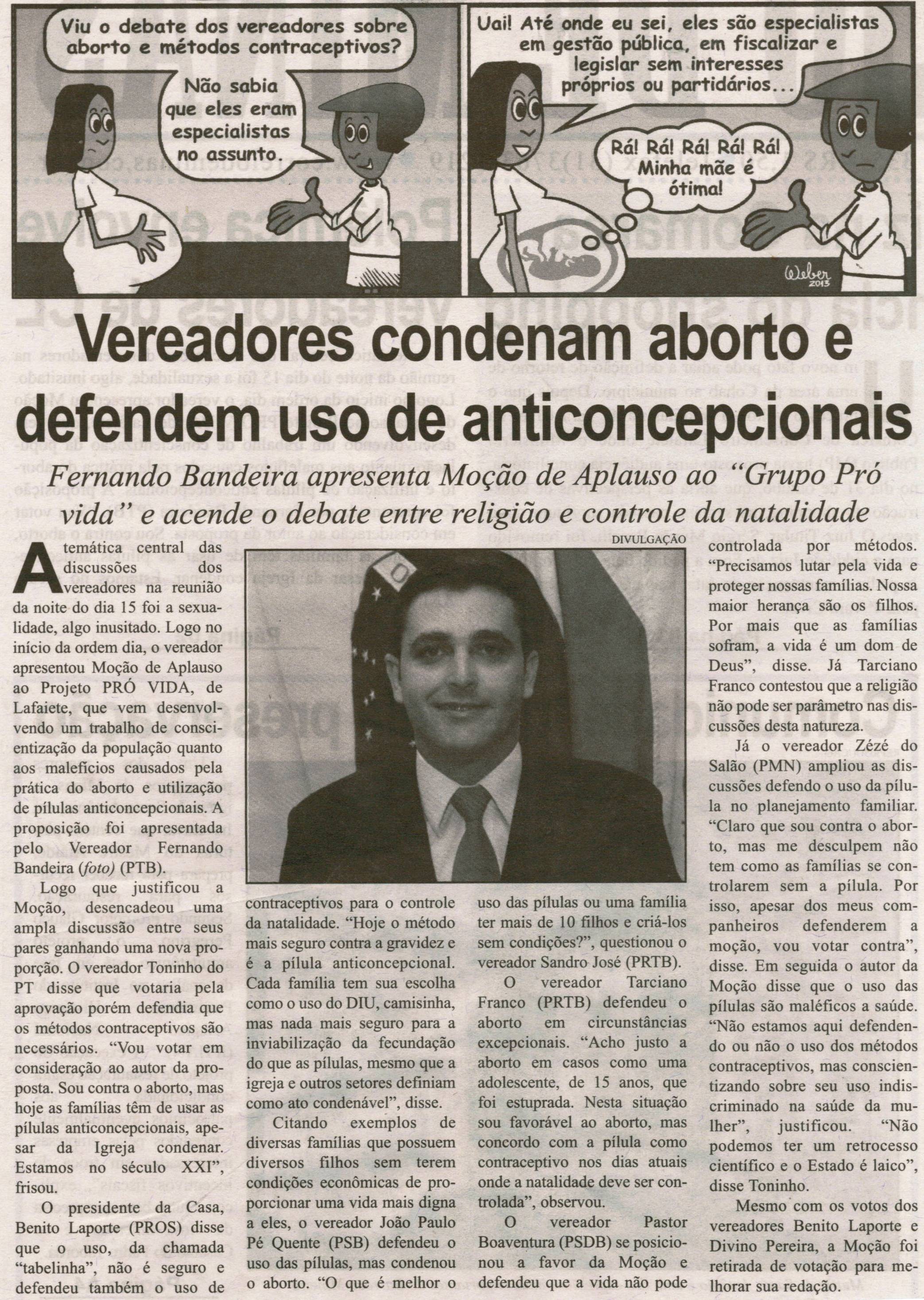 Vereadores condenam aborto e defendem uso de anticoncepcionais: Fernando Bandeira apresenta Moção de Aplauso ao "Grupo Pró Vida" e acende o debate entre religião e controle da natalidade. Correio de Minas, Conselheiro Lafaiete, 19 out. 2013, p. 02.