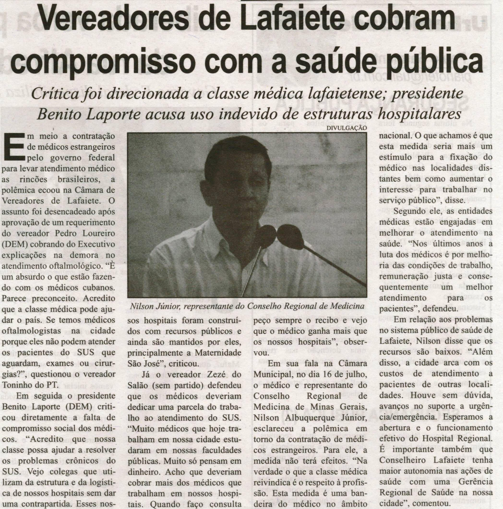 Vereadores de Lafaiete cobram compromisso com a saúde pública: crítica foi direcionada a classe médica lafaietense; presidente Benito Laporte acusa uso indevido de estruturas hospit. ... . Correio de Minas, Conselheiro Lafaiete 31 ago. 2013, p. 03.