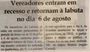 Vereadores entram em recesso e retornam à labuta no dia 6 de agosto. Jornal Correio da Cidade, 13 jul. a 19 jul, 1482ª ed., Caderno Política, p. 6.