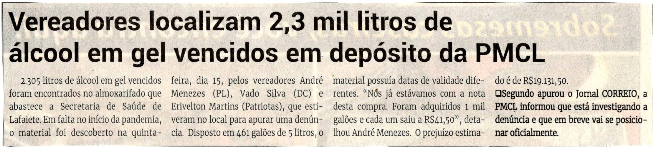 Vereadores localizam 2,3 mil litros de álcool em gel vencidos em depósito da PMCL. Jornal Correio, Conselheiro Lafaiete, 17 julho. 2021, 1585ª ed., Caderno política, p. 06.