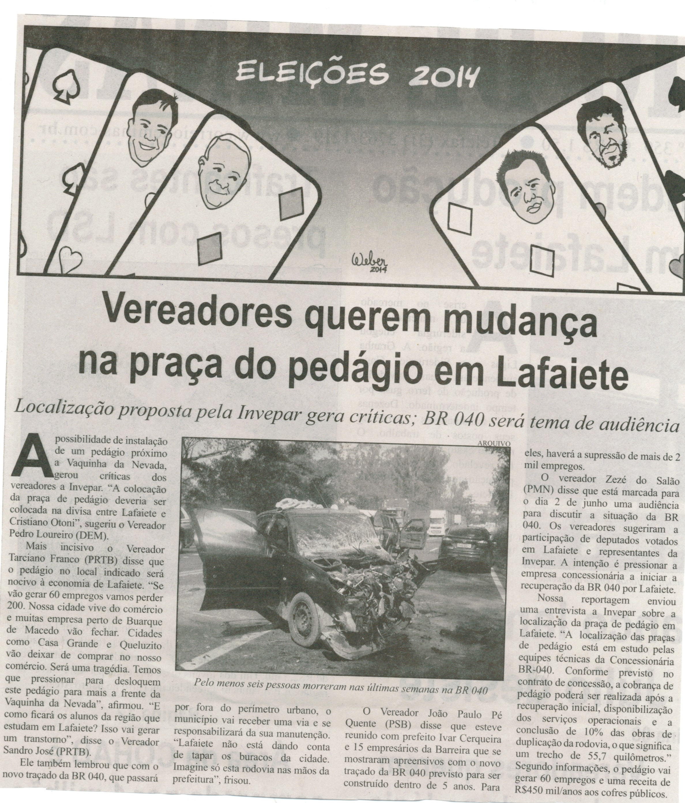 Vereadores querem mudança na praça do pedágio em Lafaiete: localização proposta pela Invepar gera críticas; BR 040 será tema de audiência. Correio de Minas, Conselheiro Lafaiete, 17 mai. 2014, p. 2.