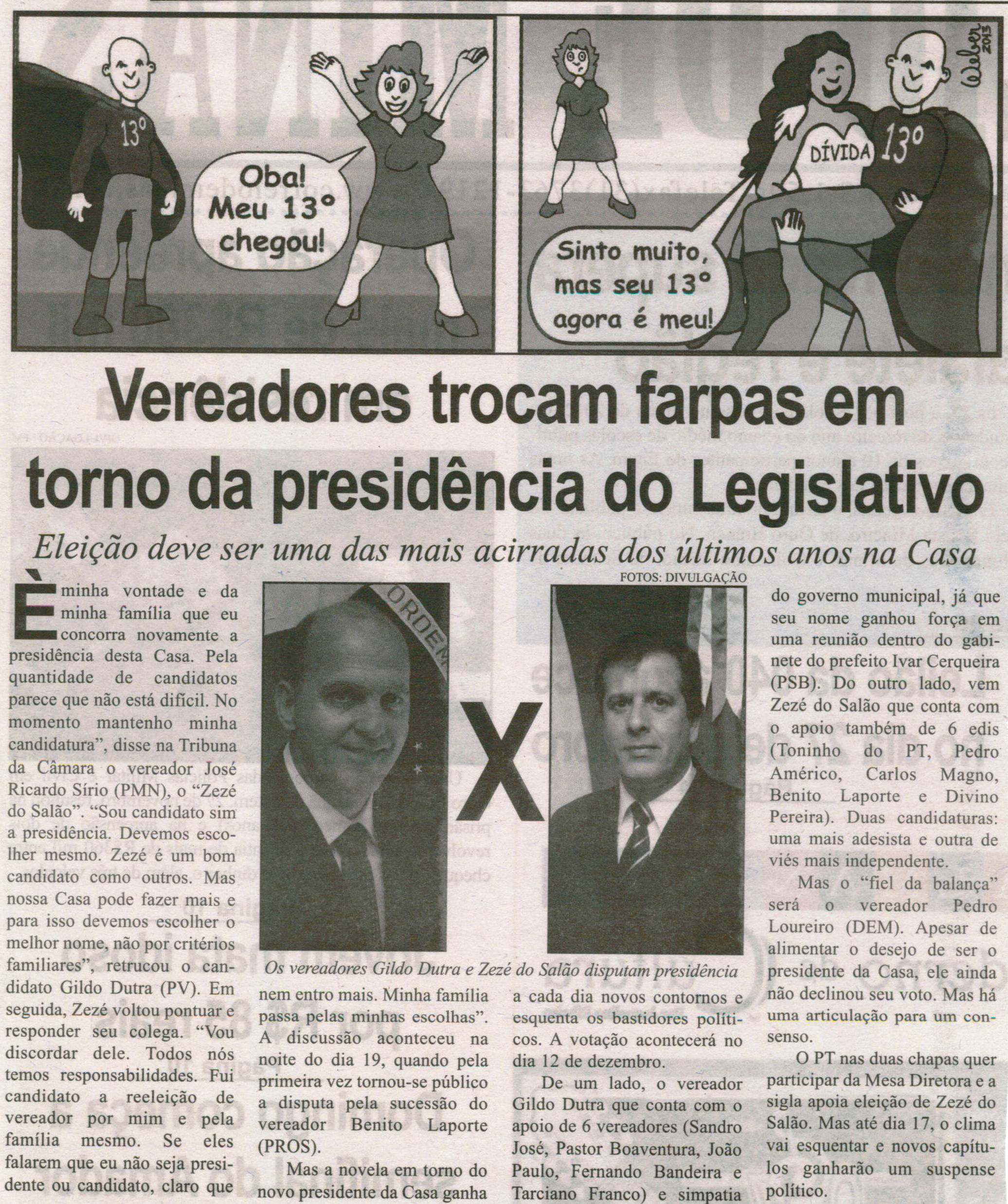 Vereadores trocam farpas em torno da presidência do Legislativo: eleição deve ser uma das mais acirradas dos últimos anos da Casa. Correio de Minas, Conselheiro Lafaiete, 30 nov. 2013, p. 2.