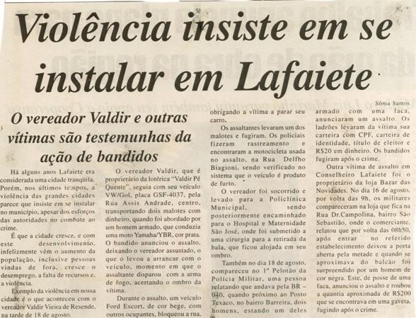  Violência insiste em se instalar em Lafaiete: o vereador Valdir e outras vítimas são testemunhas da ação de bandidos. Jornal Nova Gazeta, Conselheiro Lafaiete, 26 ago. 2006, 427ª ed., p. 25.