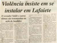  Violência insiste em se instalar em Lafaiete: o vereador Valdir e outras vítimas são testemunhas da ação de bandidos. Jornal Nova Gazeta, Conselheiro Lafaiete, 26 ago. 2006, 427ª ed., p. 25.