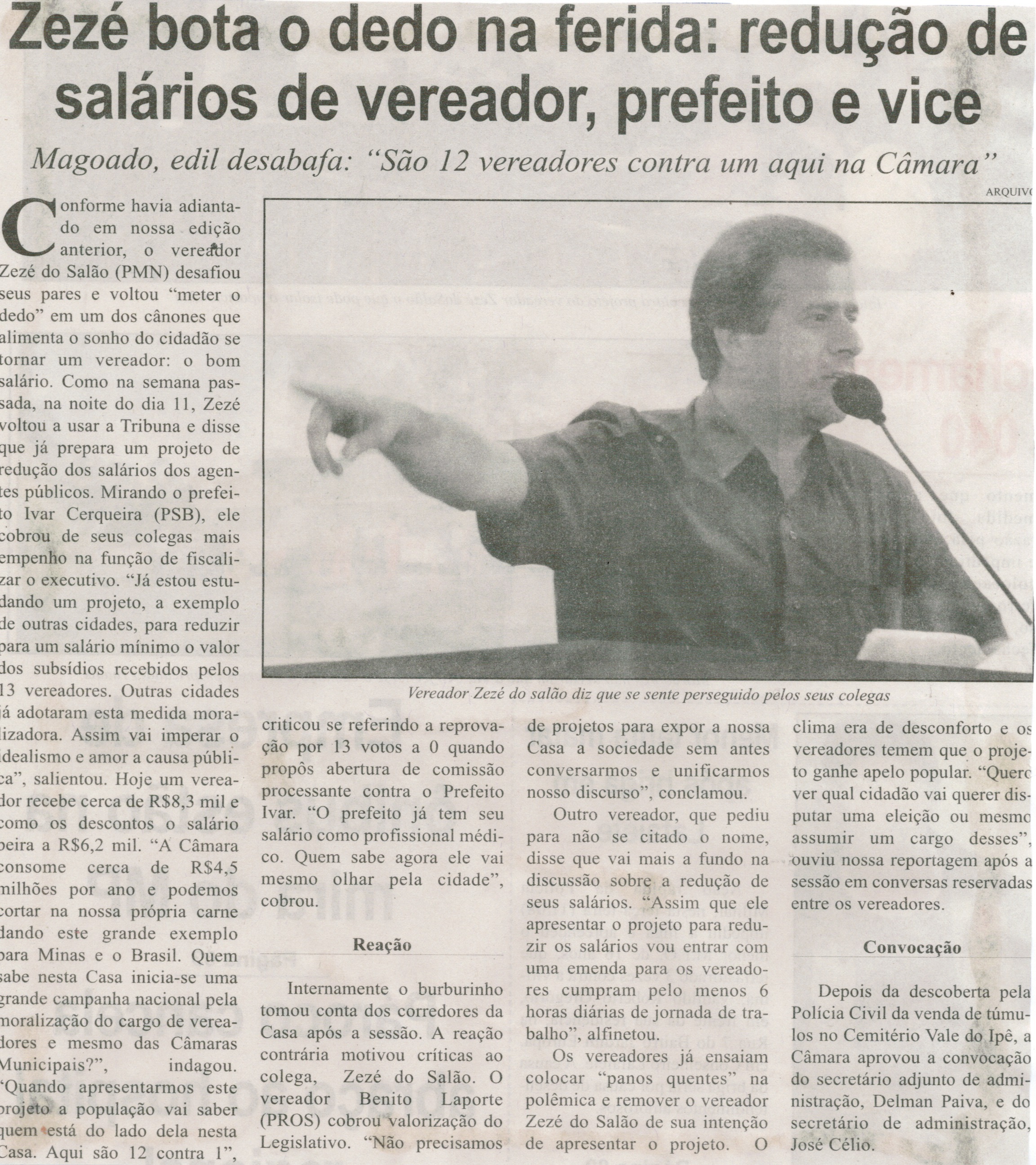 Zezé bota o dedo na  ferida: redução de salários de vereador, prefeito e vice: magoago edil desabafa: "São 12 vereadores contra um aqui na Câmara". Jornal Correio de Minas, Conselheiro Lafaiete, 15 ago. 2015, p. 02.