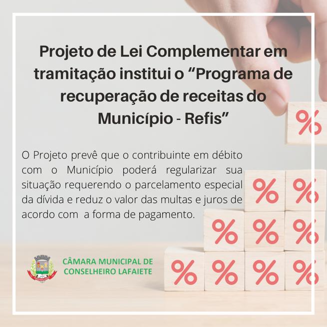 PROJETO DE LEI COMPLEMENTAR EM TRAMITAÇÃO INSTITUI O “PROGRAMA DE RECUPERAÇÃO FISCAL DO MUNICÍPIO – REFIS